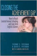Yvonne S. Freeman: Closing the Achievement Gap: How to Reach Limited-Formal-Schooling and Long-Term English Learners
