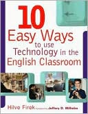 Book cover image of Ten Easy Ways to Use Technology in the English Classrooms by Hilve Firek