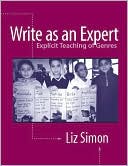 Liz Simon: Write as an Expert: Explicit Teaching of Genres