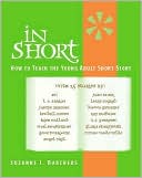 Suzanne I. Barchers: In Short: How to Teach the Young Adult Short Story