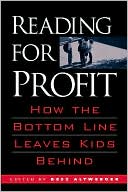 Bess Altwerger: Reading for Profit: How the Bottom Line Leaves Kids Behind
