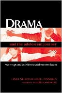 Patricia Sternberg: Drama and the Adolescent Journey: Warm-Ups and Activities to Address Teen Issues