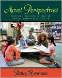 Book cover image of Novel Perspectives: Writing Mini-lessons Inspired by the Children in Adult Fiction by Shelley Harwayne