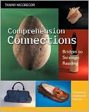 Tanny McGregor: Comprehension Connections: Bridges to Strategic Reading
