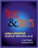 Book cover image of Tools and Traits of Highly Effective Elementary Science Teaching, K-8 by Jo Anne Vasquez