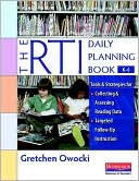 Gretchen Owocki: The RTI Daily Planning Book, K-6: Tools and Strategies for Collecting and Assessing Reading Data & Targeted Follow-up Instruction