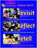 Linda Hoyt: Revisit, Reflect, Retell: Time-Tested Strategies for Teaching Reading Comprehension
