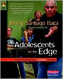 Book cover image of Adolescents on the Edge: Stories and Lessons to Transform Learning by Jimmy Santiago Baca