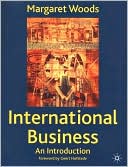 Margaret Woods: International Business: An Introduction