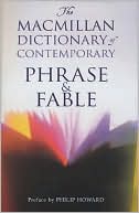 Philip Howard: The Macmillan Dictionary of Contemporary Phrase and Fable