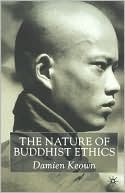 Book cover image of The Nature of Buddhist Ethics by Damien Keown
