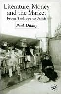 Paul Delany: Literature, Money and the Market: From Trollope to Amis