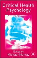 Book cover image of Critical Health Psychology by Michael Murray