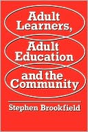 Book cover image of Adult Learners, Adult Education and the Community by Stephen D. Brookfield