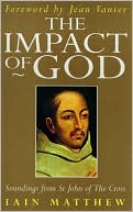 Iain Matthew: Impact of God: Soundings from St. John of The Cross