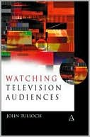 J Tulloch: Watching Television Audiences