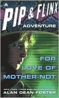 Alan Dean Foster: For Love of Mother Not (Pip and Flinx Adventure Series #1)