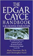 Book cover image of Edgar Cayce Handbook for Creating Your Future by Christopher Fazel