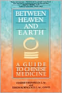 Book cover image of Between Heaven and Earth: A Guide to Chinese Medicine by Harriet Beinfield
