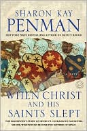 Book cover image of When Christ and His Saints Slept (Eleanor of Aquitaine Series #1) by Sharon Kay Penman