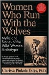 Book cover image of Women Who Run with the Wolves: Myths and Stories of the Wild Woman Archetype by Clarissa Pinkola Est?s
