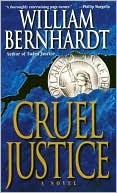 Book cover image of Cruel Justice (Ben Kincaid Series #5) by William Bernhardt