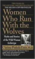 Book cover image of Women Who Run with the Wolves: Myths and Stories of the Wild Woman Archetype by Clarissa Pinkola Estes