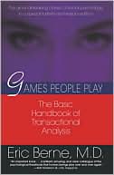 Book cover image of Games People Play: The Psychology of Human Relationships by Eric Berne