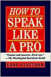 Book cover image of How to Speak Like a Pro by Leon Fletcher