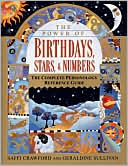 Saffi Crawford: Power of Birthdays, Stars, & Numbers: The Complete Personology Reference Guide
