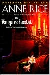 Anne Rice: The Vampire Lestat (Vampire Chronicles Series #2)