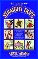 Book cover image of Triumph of the Straight Dope by Ed Zotti