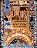 Nomenology Project: Hidden Truth of Your Name: A Complete Guide to First Names and What They Say About the Real You