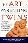 Book cover image of The Art of Parenting Twins: The Unique Joys and Challenges of Raising Twins and Other Multiples by Patricia Malmstrom