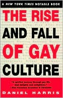 Daniel Harris: The Rise and Fall of Gay Culture
