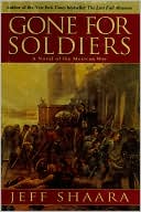 Book cover image of Gone for Soldiers: A Novel of the Mexican War by Jeff Shaara
