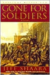 Jeff Shaara: Gone for Soldiers: A Novel of the Mexican War