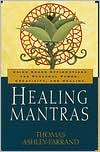 Book cover image of Healing Mantras: Using Sound Affirmations for Personal Power, Creativity, and Healing by Thom Ashley-Farrand