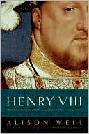 Alison Weir: Henry VIII: The King and His Court