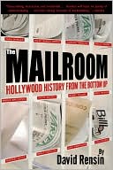 David Rensin: The Mailroom: Hollywood History from the Bottom Up