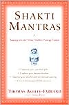 Book cover image of Shakti Mantras: Tapping into the Great Goddess Energy Within by Thom Ashley-Farrand