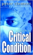 Book cover image of Critical Condition by Peter Clement