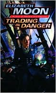 Book cover image of Trading in Danger (Vatta's War Series #1) by Elizabeth Moon