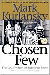 Mark Kurlansky: A Chosen Few: The Resurrection of European Jewry