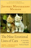Book cover image of The Nine Emotional Lives of Cats: A Journey into the Feline Heart by Jeffrey Moussaieff Masson
