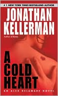 Jonathan Kellerman: A Cold Heart (Alex Delaware Series #17)