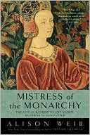 Alison Weir: Mistress of the Monarchy: The Life of Katherine Swynford, Duchess of Lancaster