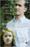 Book cover image of The Story of My Father: A Memoir by Sue Miller