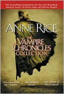 Anne Rice: The Vampire Chronicles Collection: Interview with the Vampire, The Vampire Lestat, and The Queen of the Damned, Vol. 1