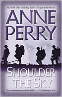 Anne Perry: Shoulder the Sky (World War One Series #2)